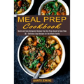 Meal Prep Cookbook: Quick and Easy Ketogenic Recipes You Can Prep Ahead to Save Time (30 + Delicious Easy Recipes for the Whole Family)