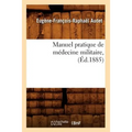Manuel Pratique de Médecine Militaire, (Éd.1885)