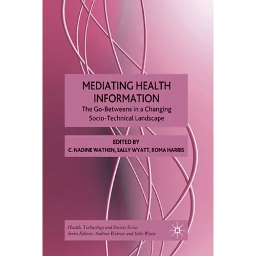 Mediating Health Information: The Go-Betweens in a Changing Socio-Technical Landscape
