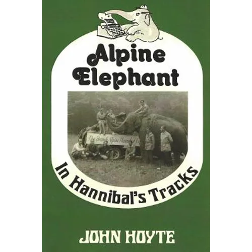Alpine Elephant: In Hannibal's Tracks