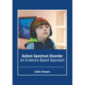 Autism Spectrum Disorder: An Evidence-Based Approach