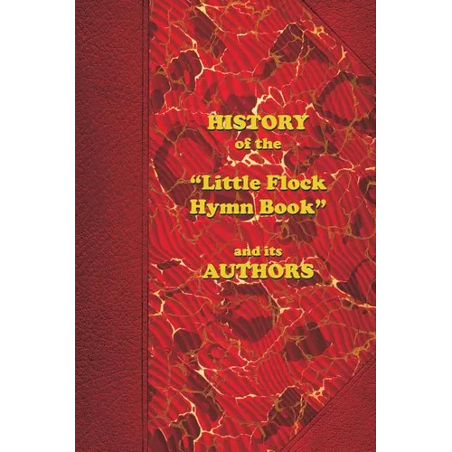 History of the "Little Flock Hymn Book" and its Authors - Paperback