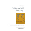 Talks on Self Enquiry: A collection of writings on Self Enquiry (Atma Vichara) according to the teaching of Ramana Maharshi