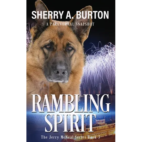 Rambling Spirit: Join Jerry McNeal And His Ghostly K-9 Partner As They Put Their "Gifts" To Good Use.