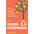 The Budding Entrepreneur: How Young Entrepreneurs and Changemakers Overcome Obstacles in Order to Have an Impact on the World