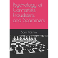 Psychology of Con-artists, Fraudsters, and Scammers
