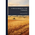 A Muck Manual, for Farmers