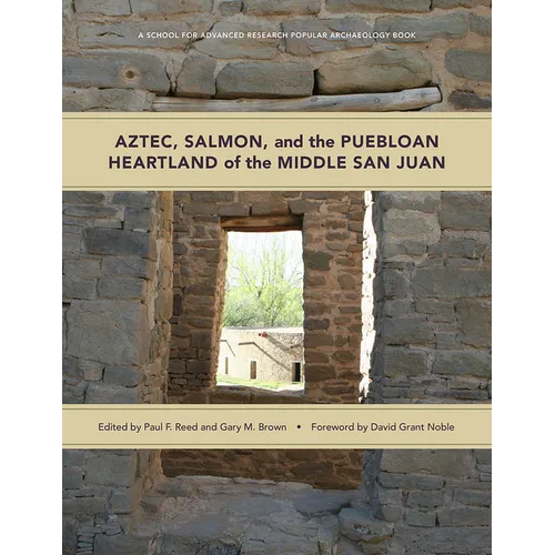 Aztec, Salmon, and the Puebloan Heartland of the Middle San Juan
