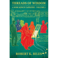 Threads of Wisdom: A Wise King's Tapestry -Volume 1