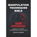 Dark Psychology and Manipulation Techniques Bible: Secrets to Control Conversations and Gain Power (2025) - Control Conversations, Leverage NLP, Mind