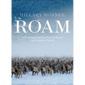 Roam: Wild Animals and the Race to Repair Our Fractured World