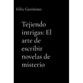 Tejiendo intrigas: El arte de escribir novelas de misterio