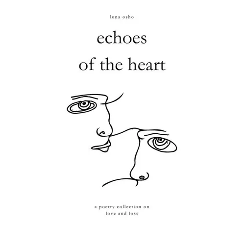 Echoes of the Heart: A Poetry Collection on Love and Loss