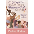 My Name Is Beautiful Because God Said So!: Eight Powerful Beauty Tips to Keep Your Oil
