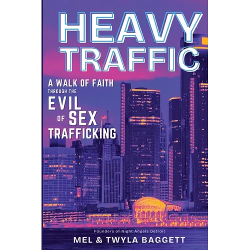 Heavy Traffic: A Walk of Faith Through the Evil of Sex Trafficking