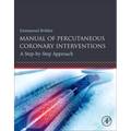 Manual of Percutaneous Coronary Interventions: A Step-By-Step Approach
