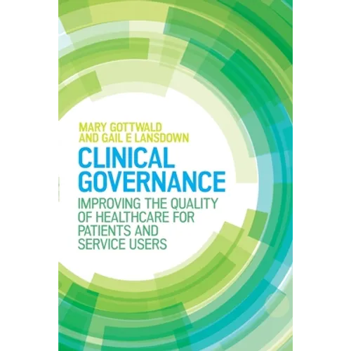 Clinical Governance: Improving the Quality of Healthcare for Patients and Service Users