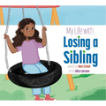 My Life with Losing a Sibling