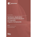 Synthesis, Application and Biological Evaluation of Chemical Organic Compounds