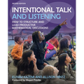 Intentional Talk and Listening: How to Structure and Lead Productive Mathematical Discussions