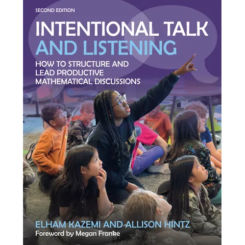 Intentional Talk and Listening: How to Structure and Lead Productive Mathematical Discussions