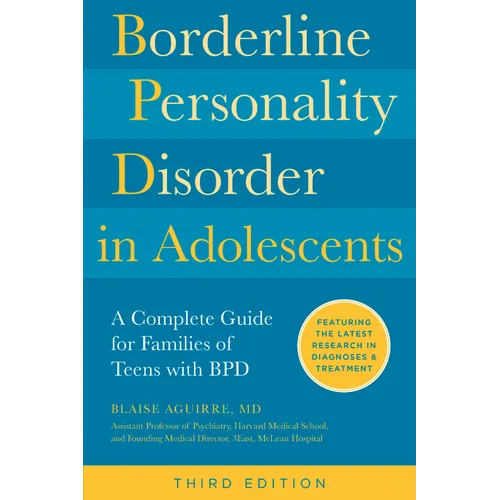 Borderline Personality Disorder in Adolescents, 3rd Edition: A Complete Guide for Families of Teens with Bpd