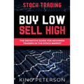 Stock Trading: BUY LOW SELL HIGH: The Definitive Guide For Beginner Traders In The Stock Market