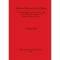Minnan Blue-and-white Wares: An archaeological survey of kiln sites of the 16th-19th centuries in southern Fujian, China