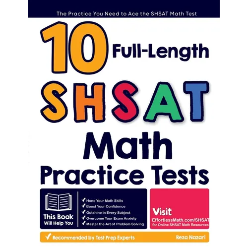 10 Full Length SHSAT Math Practice Tests: The Practice You Need to Ace the SHSAT Math Test - Paperback