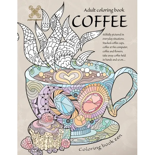 Coloring book zen. Adult coloring book coffee skilfully pictured in everyday situations. Stacked coffee cups, coffee at the computer, coffee and ... A