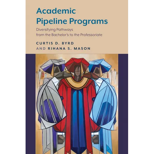 Academic Pipeline Programs: Diversifying Pathways from the Bachelor's to the Professoriate
