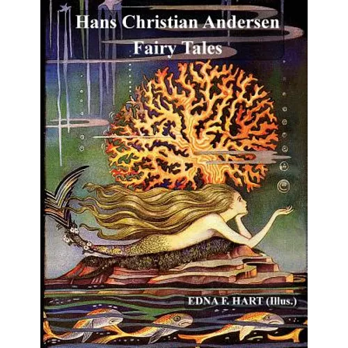 The Fairy Tales of Hans Christian Andersen (Illustrated by Edna F. Hart)