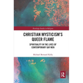 Christian Mysticism's Queer Flame: Spirituality in the Lives of Contemporary Gay Men
