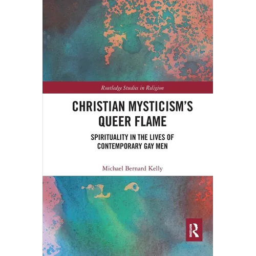 Christian Mysticism's Queer Flame: Spirituality in the Lives of Contemporary Gay Men