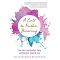 A Call to Further Becoming: The New Declaration from Women Over 50