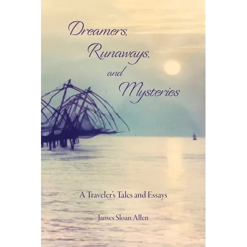 Dreamers, Runaways, and Mysteries: A Traveler's Tales and Essays