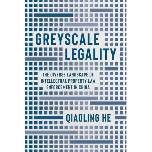 Greyscale Legality: The Diverse Landscape of Intellectual Property Law Enforcement in China