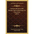 Gustave III Ou Le Bal Masque Opera Historique En Cinq Actes (1833)