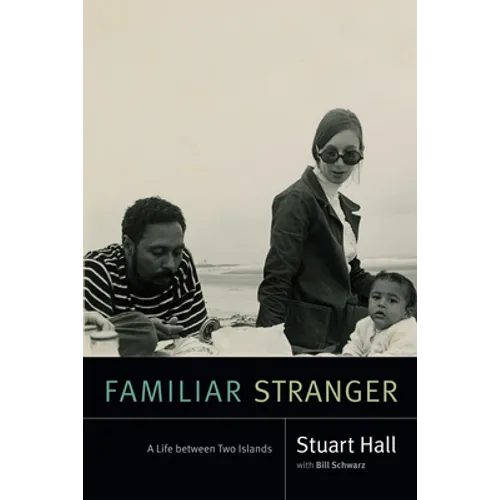 Familiar Stranger: A Life Between Two Islands