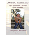 Grandiosa a cualquier edad: Sigue aprendiendo a ser todo lo que puedes ser