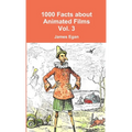 1000 Facts about Animated Films Vol. 3
