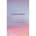 Avoiding Burnout: How Exemplary Teachers Find Fuel and Cultivate Success