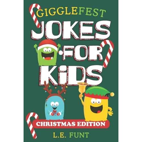 GiggleFest Jokes For Kids - Christmas Edition: 300 Silly Christmas Puns, Riddles, Tongue Twisters and Knock Knock Jokes For Ages 6 to10