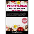 Pescatarian Diet Plan and Cookbook: Your Complete Guide to the Pescatarian Diet. Includes 75+ Delicious Dinner Recipes from All Over the World and a 7