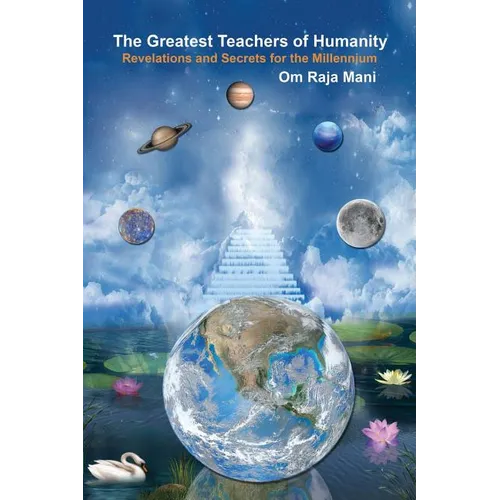 The Greatest Teachers of Humanity: Revelations and Secrets for the Millennium