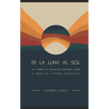 De la Luna al Sol: Un camino de evolución personal desde la mirada del Coaching Ontológico