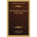 The Murderous Tyranny of the Turks