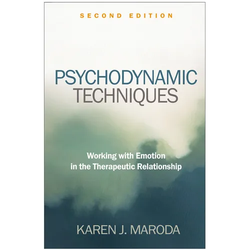 Psychodynamic Techniques: Working with Emotion in the Therapeutic Relationship