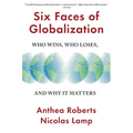 Six Faces of Globalization: Who Wins, Who Loses, and Why It Matters