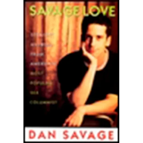 Savage Love: Straight Answers from America's Most Popular Sex Columnist